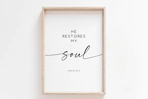He Restores My Soul Psalm 23:3 Art Print
