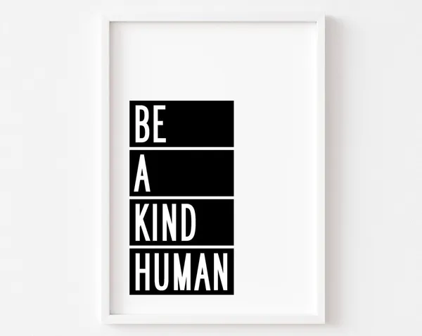 Be A Kind Human Inspirational Quote Art Print