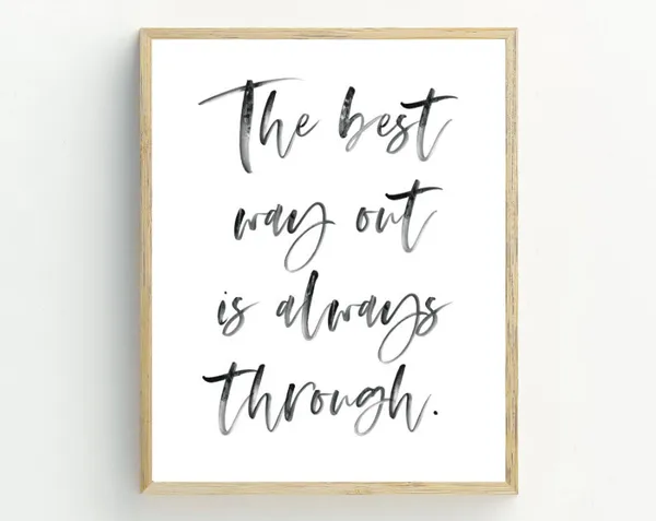 The Best Way Out Is Always Through Quote Art Print