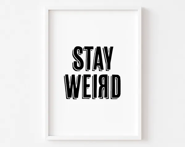 Stay Weird Bedroom Quote Art Print