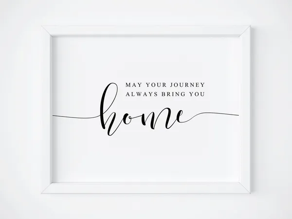 May Your Journey Always Bring You Home Quote Print