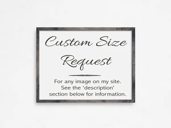 Custom Size Request For Any Image, Art Print