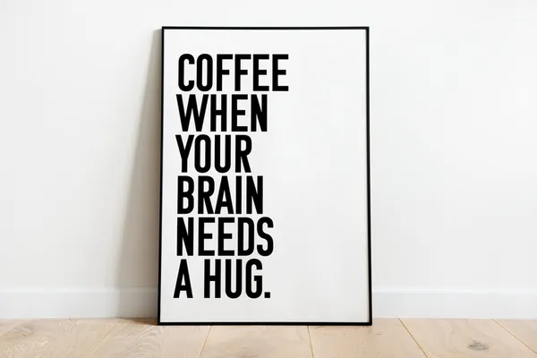 Coffee When Your Brain Needs A Hug Kitchen Poster