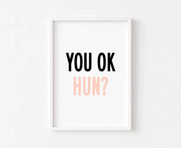 You Ok Hun Quote Art Print for Bedroom Decor