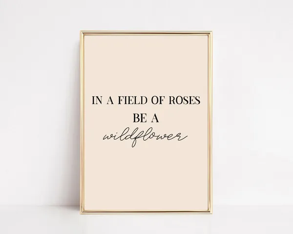 In A Field Of Roses Be A Wildflower Quote Art Print