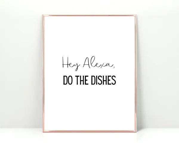 Hey Alexa Do The Dishes Funny Kitchen Poster