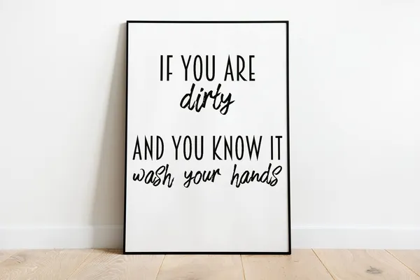 If You Are Dirty And You Know It Wash Your Hands Poster