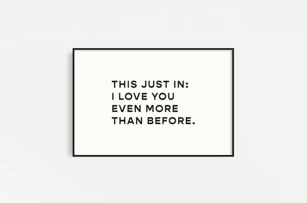 I Love You Even More Than Before Art Print