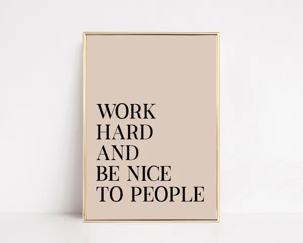 Work Hard And Be Nice To People Home Office Poster