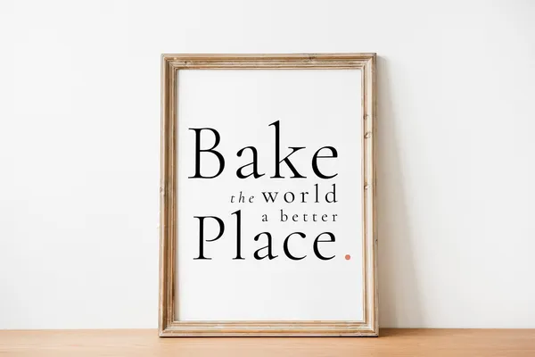 Bake The World A Better Place, Kitchen Wall Art Print