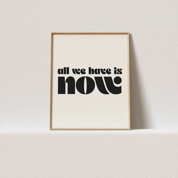 All We Have Is Now Retro Typography Art Print