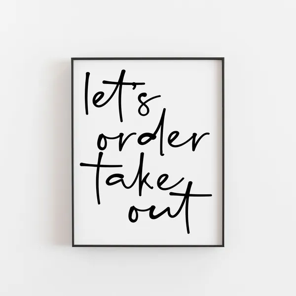 Lets Order Take Out Funny Kitchen Quote Art Print