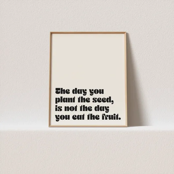 The Day You Plant The Seed Retro Typography Art Print