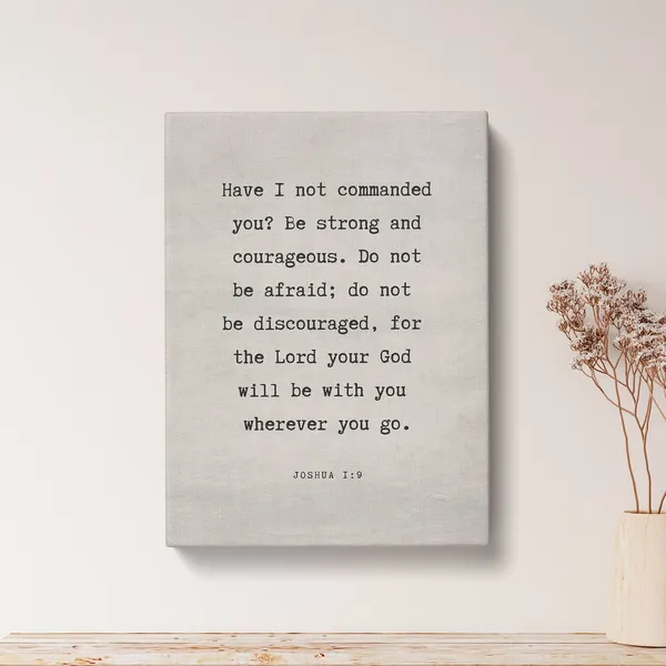 Joshua 1:9 Have I Not Commanded You Quote Print