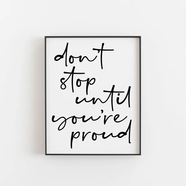 Don't Stop Until You're Proud Motivational Quote Art Print