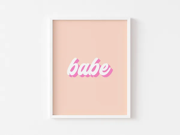 Babe Print, Pink Inspirational Quote Art Print