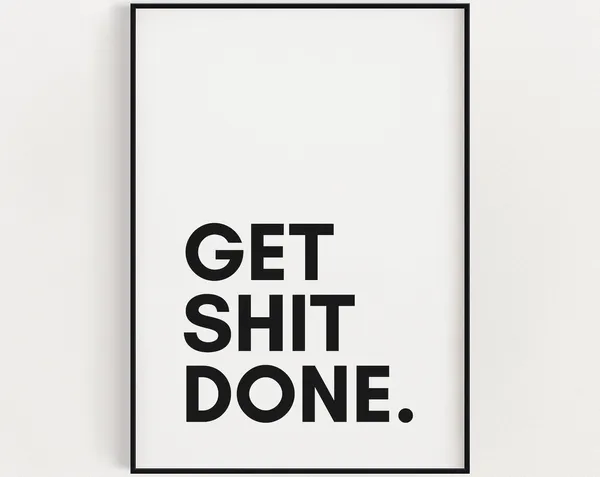 Get Shit Done Typography Art Print