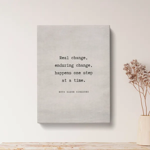 Ruth Bader Ginsburg Real Change Quote Art Print