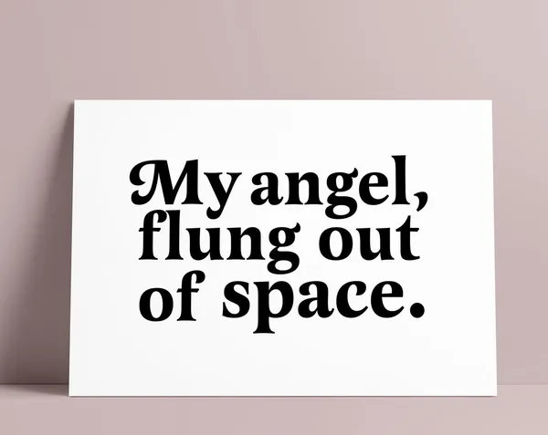 My Angel Flung Out Of Space Quote Art Print