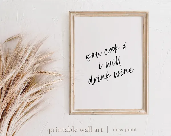 You Cook I Will Drink Wine Minimalist Quote Poster