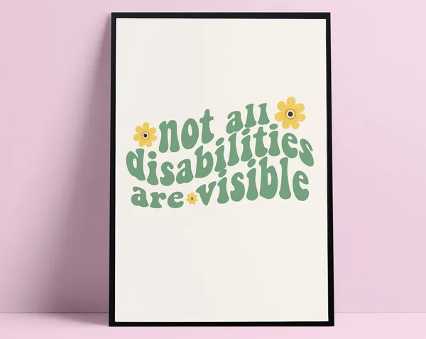 Not All Disabilities Are Visible Awareness Art Print