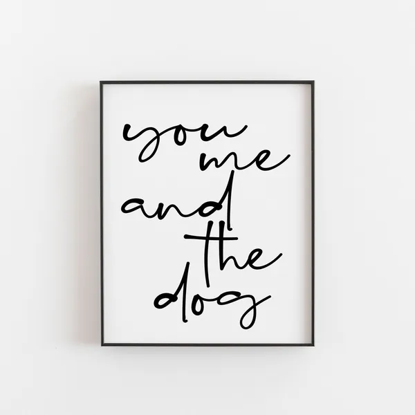 You, Me And The Dog Quote Print, Bedroom Decor