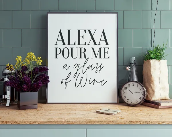 Alexa Pour Me A Glass Of Wine Art Print