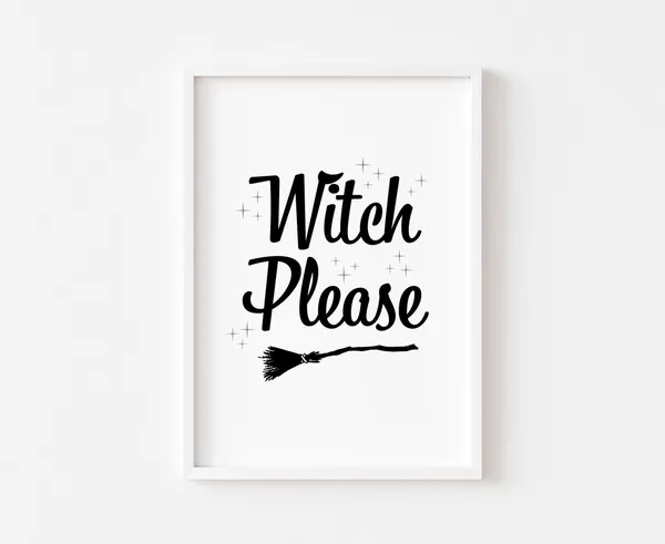 Witch Please Halloween Witchcraft Sign Art Print