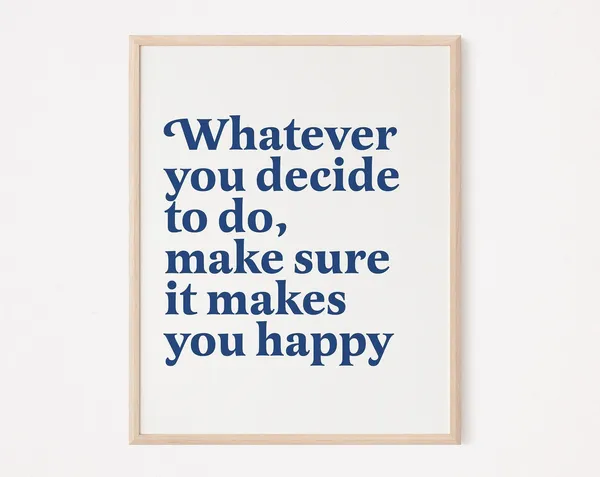 Whatever You Decide To Do, Self-Love Quote Art Print