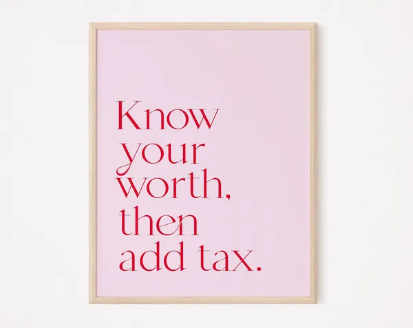 Know Your Worth Then Add Tax Feminist Art Print