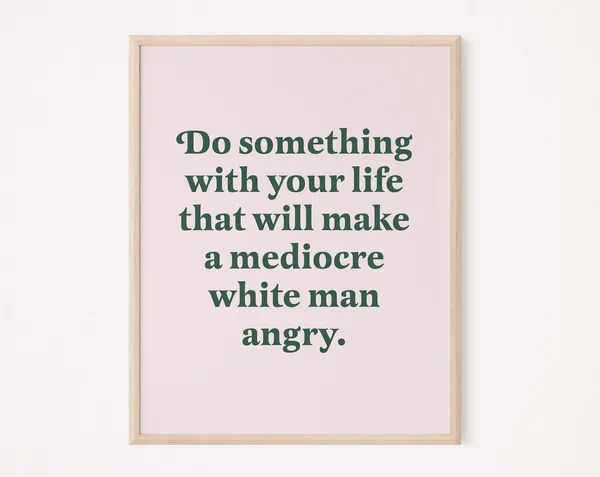 Do Something About Your Life Quote, Feminist Print