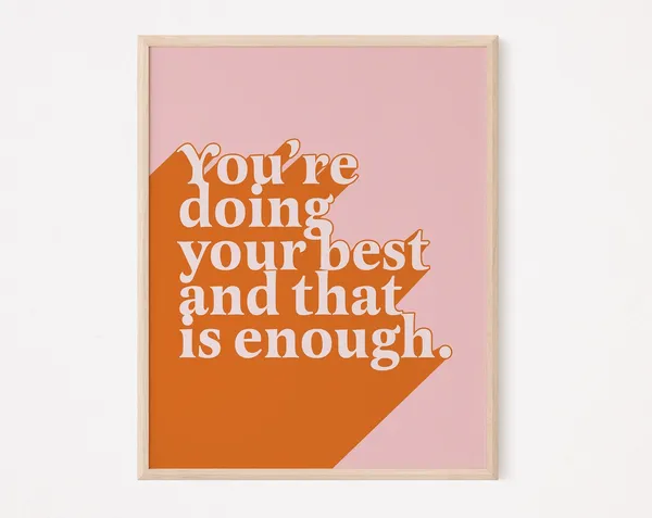 You 27re Doing Your Best and That Is Enough Quote Print