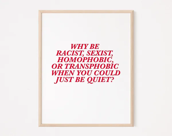 Why Be Racist? Quiet Social Justice Art Print