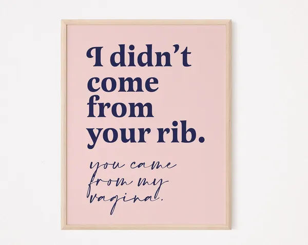 I Didn’t Come From Your Rib Feminist Quote Art Print