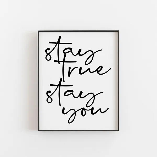 Stay True You Friendship Quote, Best Friend Gift