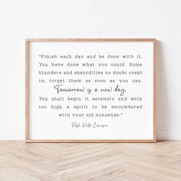 Finish Each Day Ralph Waldo Emerson Quote Art Print
