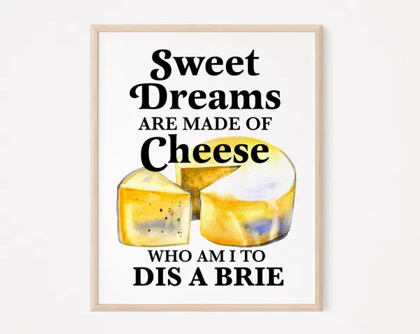 Sweet Dreams Are Made Of Cheese Funny Kitchen Art Print