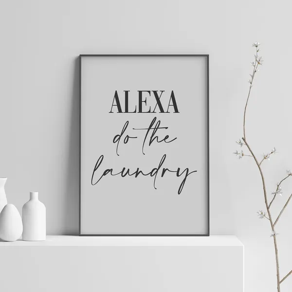 Alexa Do The Laundry Funny Utility Room Poster