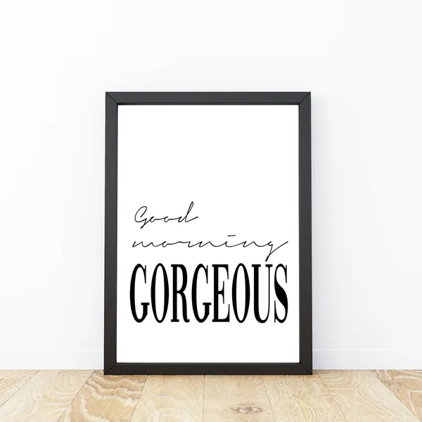 Good Morning Gorgeous Quote Art Print, Typography