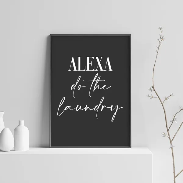 Alexa Do The Laundry Housewarming Gift Art Print