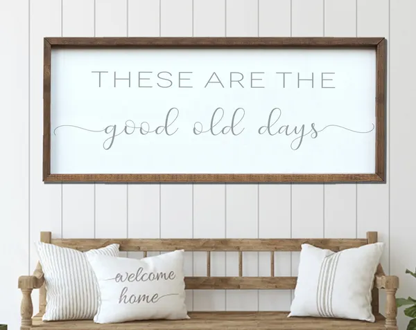 These Are The Good Old Days Farmhouse Art Print