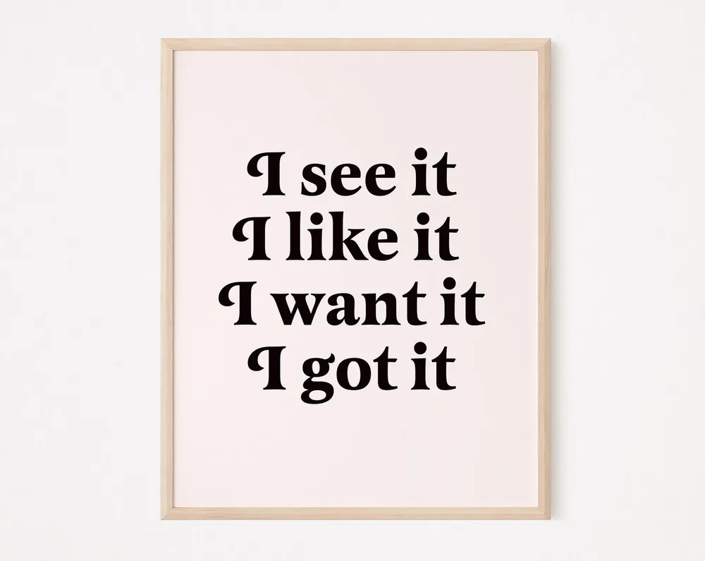 I See It Like Want Got Quote Art Print