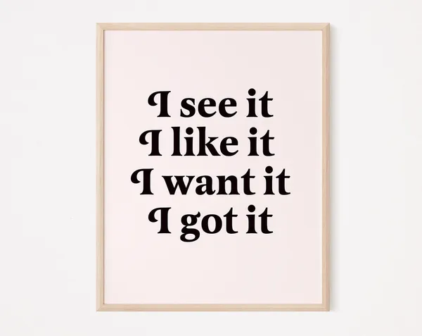 I See It Like Want Got Quote Art Print