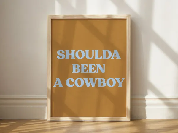 Shoulda Been A Cowboy Funny Western Art Print
