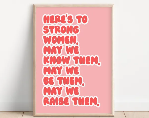 Heres To Strong Women Quote Poster, Bold Feminism