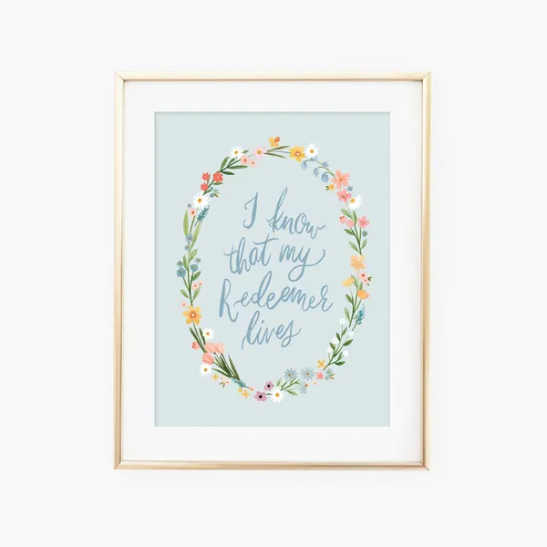 I Know That My Redeemer Lives Watercolor Floral Quote