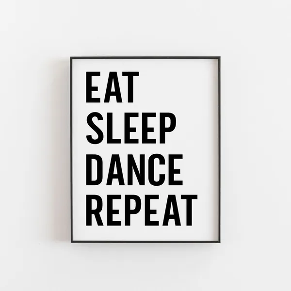Dance Eat Sleep Repeat Art Print