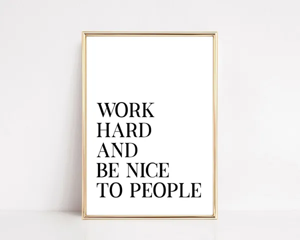 Work Hard And Be Nice To People Art Print