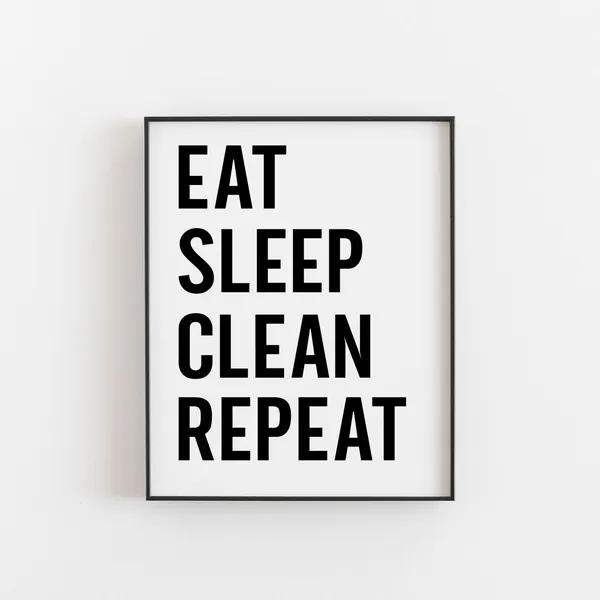 Eat Sleep Clean Repeat Funny Quote Art Print