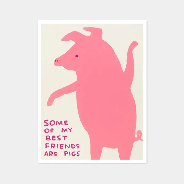 Some Of My Best Friends Are Pigs Art Print